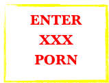ENTER
XXX
PORN
